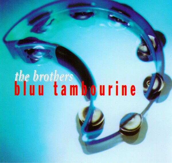 The Brothers: Bluu Tambourine