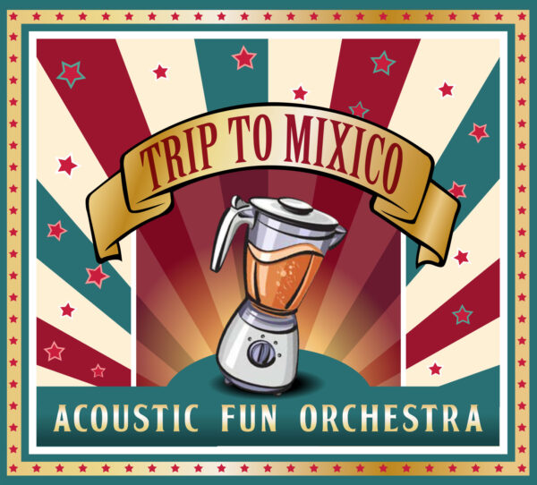 Acoustic Fun Orchestra - Trip To Mixico