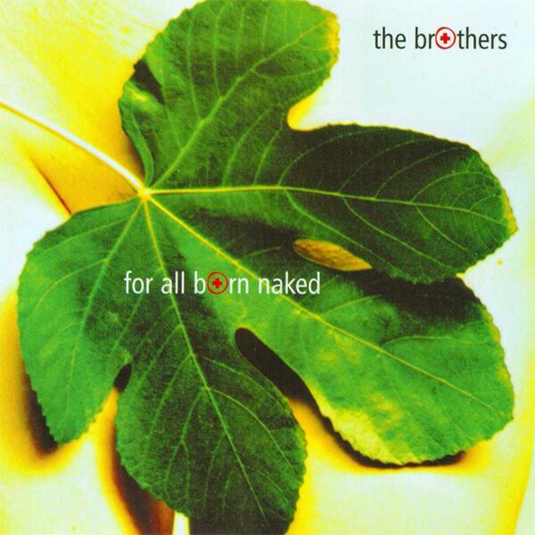 The Brothers - For All Born Naked